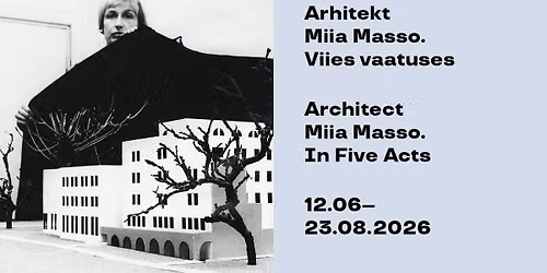V\u00e4\u00e4rikate kolmap\u00e4ev: tuur ja tee n\u00e4itusel \u201cArhitekt Miia Masso. Viies vaatuses\u201d