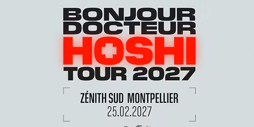 Hoshi \u2022 Montpellier, Z\u00e9nith Sud