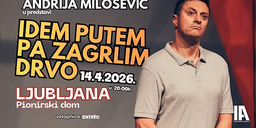 Andrija Milo\u0161evi\u0107: "Idem putem pa zagrlim drvo" u Ljubljani!