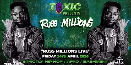 TOXIC Presents RUSS MILLIONS Performing LIVE - Friday 24th April 