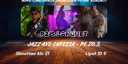 P2's Banquet - ainutlaatuinen rockshow Jazz Caf\u00e9 AXOssa