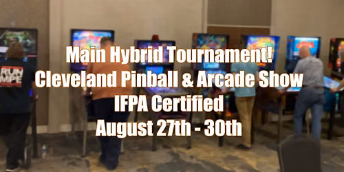 Cleveland Pinball Show Main HYBRID Tournament - IFPA Certified!