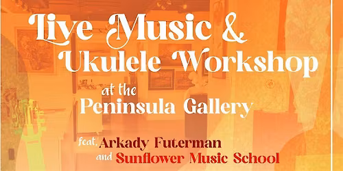 Live Music & Ukulele Workshop at the Peninsula Gallery