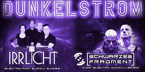 Irrlicht & Schwarzes Fragment: DUNKELSTROM - Double Concert Night Part II in Szenerie Drehleier