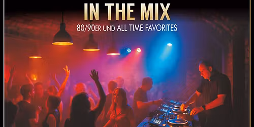 In the Mix - The Best of 80er\/90er + All Time Favorites mit DJ Dee Noe Ree im Club Bergwerk Potsdam