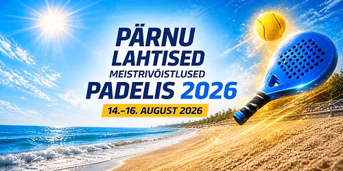 P\u00e4rnu lahtised meistriv\u00f5istlused padelis 2026 - 14-16. august
