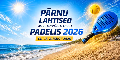 P\u00e4rnu lahtised meistriv\u00f5istlused padelis 2026 - 14-16. august