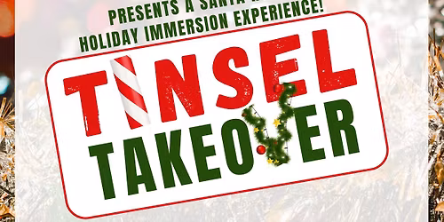 Tinsel Takeover - Holiday Immersion Experience