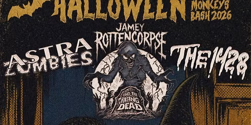 Monkeys Halloween Bash- Live : Astra Zombies + Jamey Rottencorpse & the rising Dead + The 1428