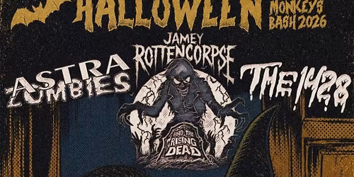 Monkeys Halloween Bash- Live : Astra Zombies + Jamey Rottencorpse & the rising Dead + The 1428