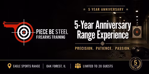 Piece Be Steel: 5-Year Anniversary Range Experience