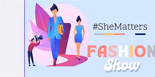 #SheMatters Fashion Show