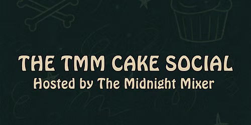 The TMM Cake Social