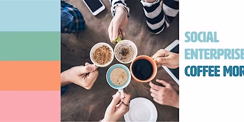 May Social Enterprise Coffee Morning @ Carrow House