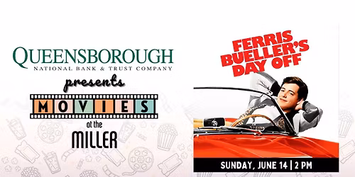 Ferris Bueller's Day Off | FREE Showing | Queensborough National Bank and Trust presents Movies at the Miller