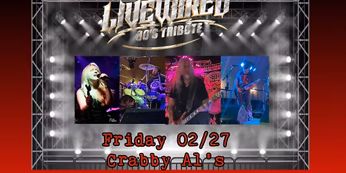 Live Music - LiveWired 80's Tribute @ Crabby Al's - Friday 02\/27\/2026 - 8:00 pm
