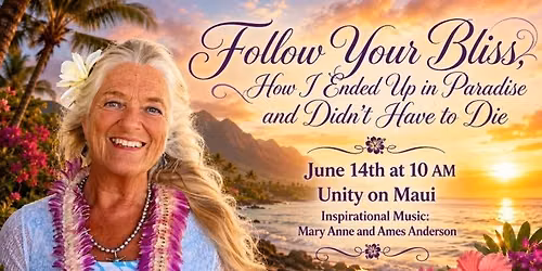 Follow Your Bliss: How I Ended Up in Paradise and Didn't Have to Die