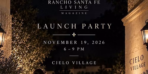 Rancho Santa Fe Living Magazine Launch Party LIMITED TICKETS AVAILABLE