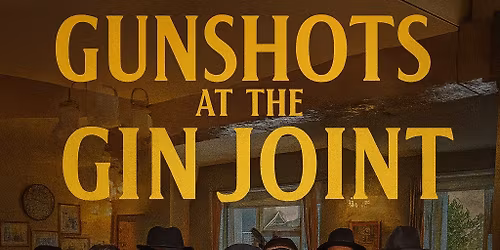 Gunshots at the Gin Joint 
