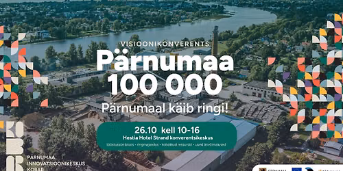 P\u00e4rnumaa visioonikonverents \u201eP\u00e4rnumaa 100 000 \u2013 P\u00e4rnumaal k\u00e4ib ringi!\u201c