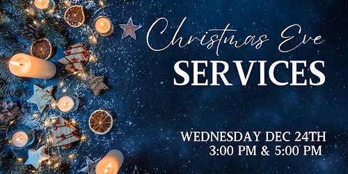 Christmas Eve Service 3pm or 5pm