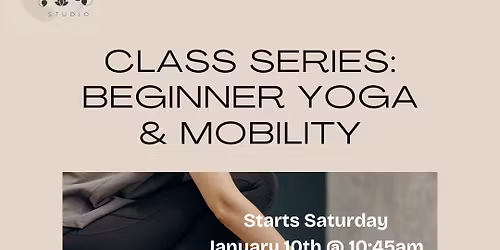 Beginner Yoga & Mobility Class Series