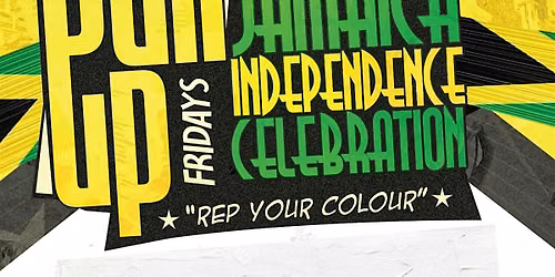 Pull Up Fridays Jamaican Independence Edition