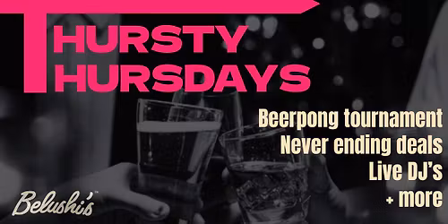 Thursty Thursdays at Belushi's!