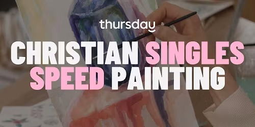 Thursday | Christian Singles Speed Painting | Wine and Canvas