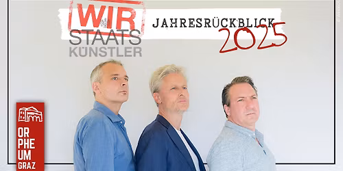 WIR STAATSK\u00dcNSTLER \u2022 Jahresr\u00fcckblick 2025 \u2022 Orpheum Graz