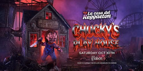 18+SATURDAY CHUCKY'S PLAY HOUSE OCT 10TH FREE WITH RSVP