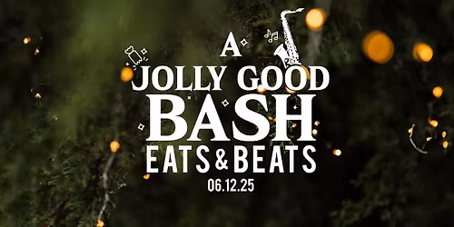 A Jolly Good Bash | Eats & Beats