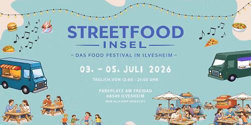 STREETFOOD FESTIVAL ILVESHEIM \u2013 DIE STREETFOOD INSEL\ud83c\udf54