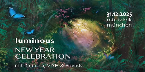LUMINOUS NEW YEAR CELEBRATION mit Rauhsna, VISH & Friends