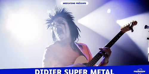 DIDIER SUPER METAL en concert \u00e0 La Rayonne