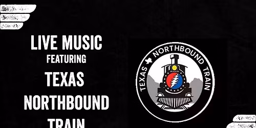 Live Music featuring Texas Northbound Train