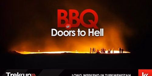 BBQ at Doors to Hell | Long Weekend in Turkmenistan