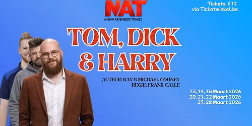 NAT stelt voor: Tom, Dick & Harry