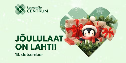 J\u00f5ululaat on lahti! 13. detsember Lasnam\u00e4e Centrumis.