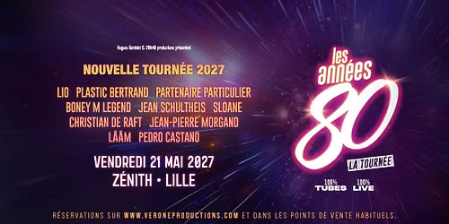 Les Ann\u00e9es 80 \u2022 Z\u00e9nith, Lille \u2022 21\/05\/27
