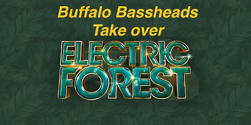Buffalo bassheads Goes to Electric Forest\ud83c\udf32