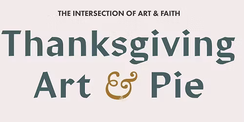 The Intersection of Art & Faith: Thanksgiving Art & Pie