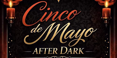 Cinco de Mayo After Dark