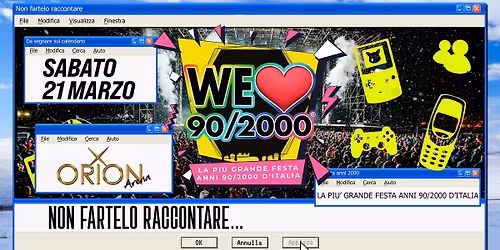 Sabato 21 Marzo WE LOVE 90\/2000 Roma all'ORION - La prima e pi\u00f9 grande festa Anni 90\/2000 d'Italia!