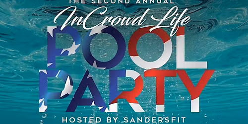 Incrowdlife Second Annual Pool Party Hosted by Sandersfit!!
