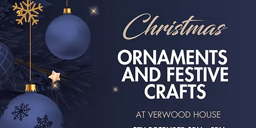 Christmas Ornaments & Festive Crafts at Verwood House 