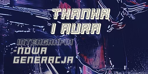 Tkanka i aura. Intergrafia \u2013 nowa generacja \/ wernisa\u017c