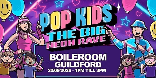 Popkids Guildford - The Big Neon Rave