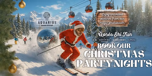 Apr\u00e8s Ski Fun - Christmas Party Nights at The Aquarius 