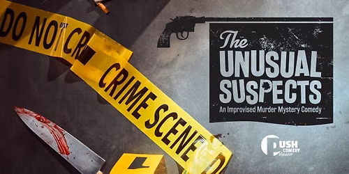 The Unusual Suspects: An Improvised Murder Mystery